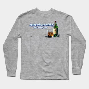 Aging Disgracefully Thank You Very Much! Long Sleeve T-Shirt